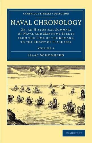 Cover image for Naval Chronology: Volume 4: Or, an Historical Summary of Naval and Maritime Events from the Time of the Romans, to the Treaty of Peace 1802