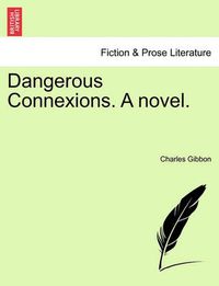 Cover image for Dangerous Connexions. a Novel.