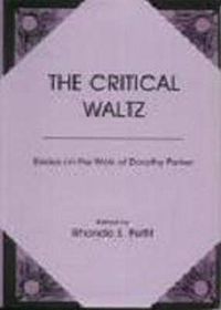 Cover image for The Critical Waltz: Essays on the Work of Dorothy Parker