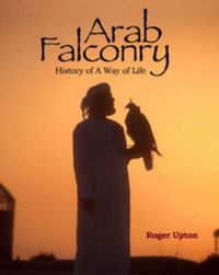 Cover image for Arab Falconry: History of a Way of Life