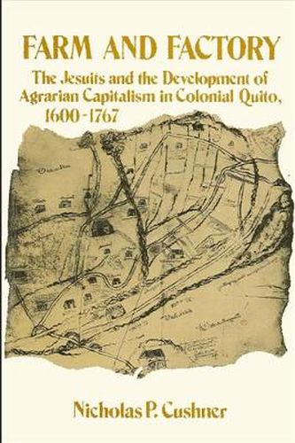 Cover image for Farm and Factory: The Jesuits and the Development of Agrarian Capitalism in Colonial Quito