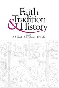 Cover image for Faith, Tradition, and History: Old Testament Historiography in Its Near Eastern Context