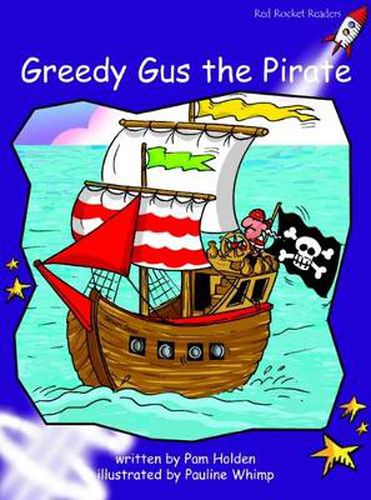 Cover image for Red Rocket Readers: Fluency Level 3 Fiction Set A: Greedy Gus the Pirate (Reading Level 19/F&P Level J)