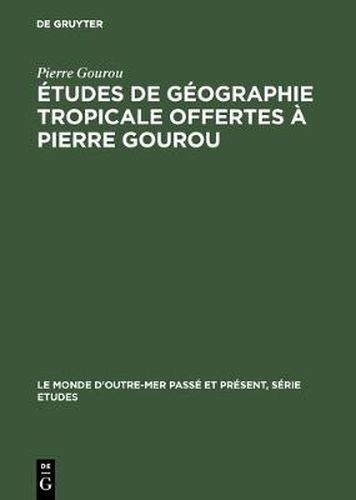 Cover image for Etudes de geographie tropicale offertes a Pierre Gourou