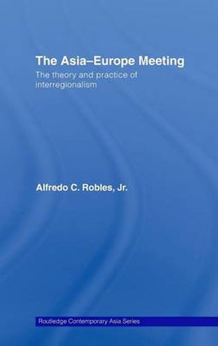 Cover image for The Asia-Europe Meeting: The Theory and Practice of Interregionalism