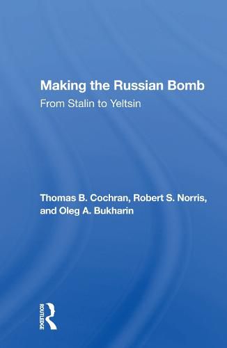 Cover image for Making the Russian Bomb: From Stalin to Yeltsin