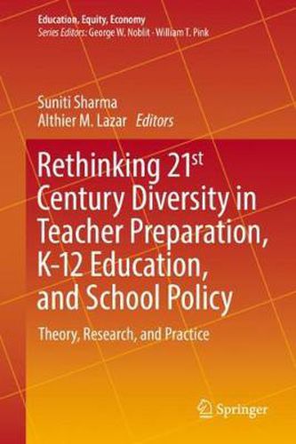 Cover image for Rethinking 21st Century Diversity in Teacher Preparation, K-12 Education, and School Policy: Theory, Research, and Practice