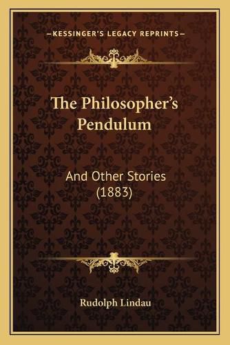 Cover image for The Philosopher's Pendulum: And Other Stories (1883)