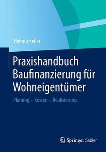 Cover image for Praxishandbuch Baufinanzierung fur Wohneigentumer: Planung - Kosten - Realisierung