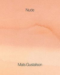 Cover image for Mats Gustafson: Nude