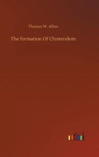 Cover image for The formation Of Chistendom