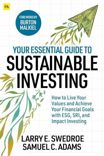 Cover image for Your Essential Guide to Sustainable Investing: How to live your values and achieve your financial goals with ESG, SRI, and Impact Investing