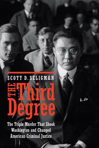 Cover image for Third Degree: The Triple Murder That Shook Washington and Changed American Criminal Justice