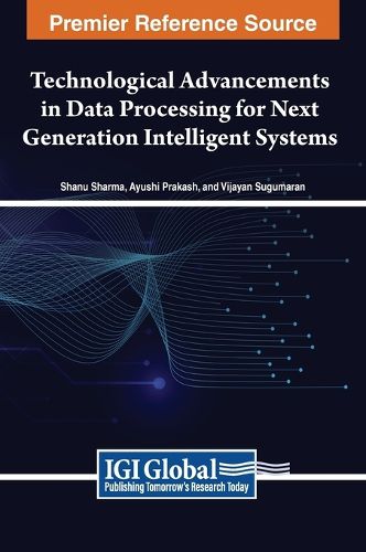 Cover image for Technological Advancements in Data Processing for Next Generation Intelligent Systems