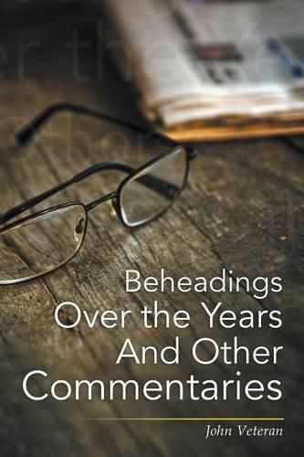 Cover image for Beheadings Over the Years And Other Commentaries