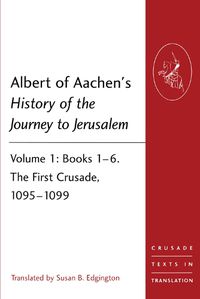 Cover image for Albert of Aachen's History of the Journey to Jerusalem: Two volume PB set