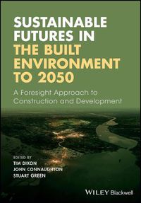 Cover image for Sustainable Futures in the Built Environment to 2050 - A Foresight Approach to Construction and Development