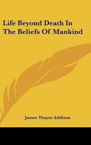 Cover image for Life Beyond Death in the Beliefs of Mankind