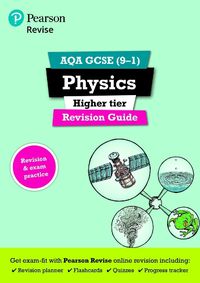 Cover image for Pearson REVISE AQA GCSE (9-1) Physics Higher Revision Guide: for home learning, 2022 and 2023 assessments and exams