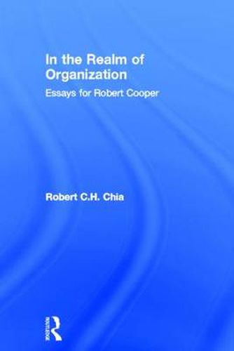 Cover image for In the Realm of Organisation: Essays for Robert Cooper