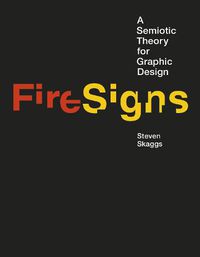 Cover image for FireSigns: A Semiotic Theory for Graphic Design