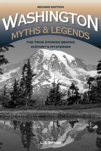 Cover image for Washington Myths and Legends: The True Stories behind History's Mysteries