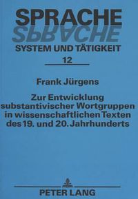 Cover image for Zur Entwicklung Substantivischer Wortgruppen in Wissenschaftlichen Texten Des 19. Und 20. Jahrhunderts