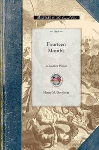 Cover image for Fourteen Months in Southern Prisons: Being a Narrative of the Treatment of Federal Prisoners of War in the Rebel Military Prisons of Richmond, Danville, Andersonville, Savannah and Millen