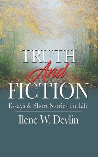 Cover image for Truth and Fiction: Essays & Short Stories on Life