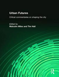 Cover image for Urban Futures: Critical Commentaries on shaping Cities