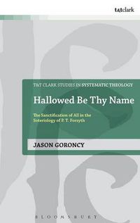 Cover image for Hallowed Be Thy Name: The Sanctification of All in the Soteriology of P. T. Forsyth