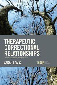 Cover image for Therapeutic Correctional Relationships: Theory, research and practice