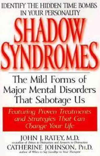 Cover image for Shadow Syndromes: The Mild Forms of Major Mental Disorders That Sabotage Us