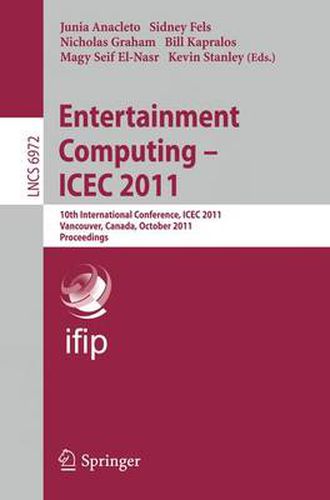 Cover image for Entertainment Computing - ICEC 2011: 10th International Conference, ICEC 2011, Vancouver, BC, Canada, October 5-8, 2011, Proceedings