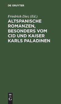 Cover image for Altspanische Romanzen, besonders vom Cid und Kaiser Karls Paladinen