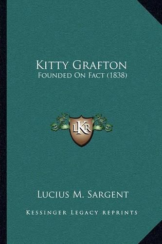 Cover image for Kitty Grafton: Founded on Fact (1838)