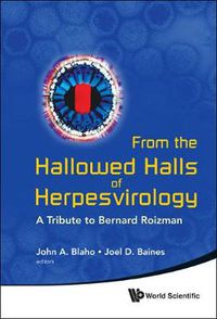 Cover image for From The Hallowed Halls Of Herpesvirology: A Tribute To Bernard Roizman