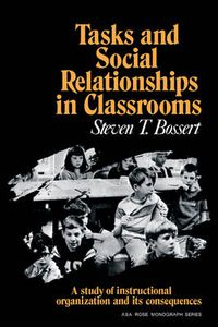 Cover image for Tasks and Social Relationships in Classrooms: A study of instructional organisation and its consequences