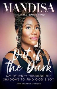 Cover image for Out of the Dark: My Journey Through the Shadows to Find God's Joy