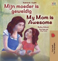 Cover image for My Mom is Awesome (Dutch English Bilingual Book for Kids)