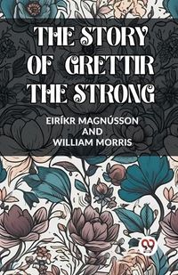 Cover image for THE STORY OF GRETTIR THE STRONG (Edition2023)