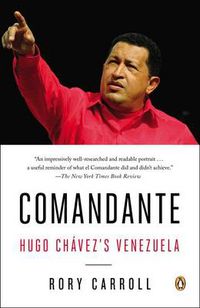Cover image for Comandante: Hugo Chavez's Venezuela