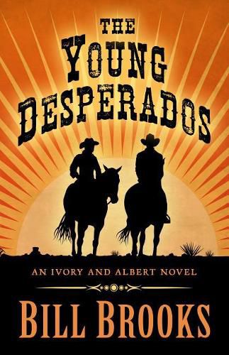 The Young Desperados: An Ivory and Albert Novel