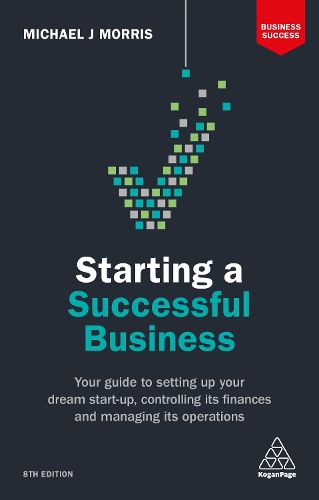 Cover image for Starting a Successful Business: Your Guide to Setting Up Your Dream Start-up, Controlling its Finances and Managing its Operations