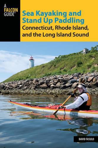 Cover image for Sea Kayaking and Stand Up Paddling Connecticut, Rhode Island, and the Long Island Sound