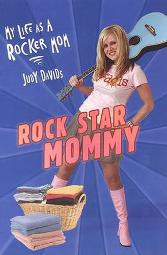 Cover image for Rock Star Mommy: My Life as a Rocker Mom