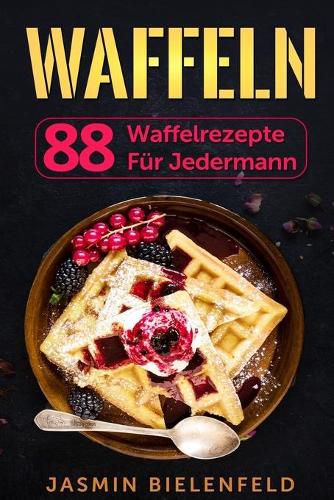 Cover image for Waffeln: 88 Waffelrezepte fur jedermann