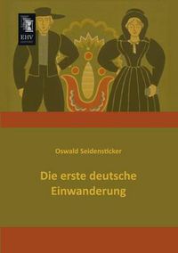 Cover image for Die Erste Deutsche Einwanderung