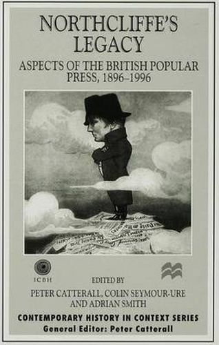 Cover image for Northcliffe's Legacy: Aspects of the British Popular Press, 1896-1996