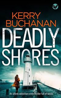 Cover image for DEADLY SHORES an utterly gripping crime thriller full of twists